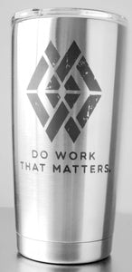 20 oz Tumbler - Do Work That Matters