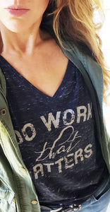 Ladies' Flowy V Neck Tee - Do Work That Matters