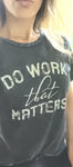 Ladies DWTM Crew Neck Tee - Do Work That Matters