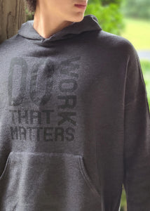 Do Work That Matters Hooded Sweatshirt - Do Work That Matters