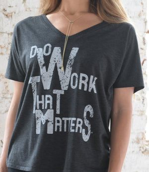 Ladies' Flowy V Neck Tee - Do Work That Matters